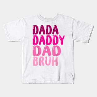 Funny Father's Day Dada Daddy Dad Bruh women 2023 Kids T-Shirt